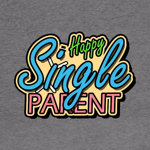 Happy Single Parent by Capturedtee